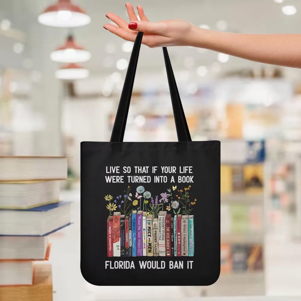 Live So That If Your Life Were Turned In To A Book Florida Would Ban It Book Lovers Gift TBF220