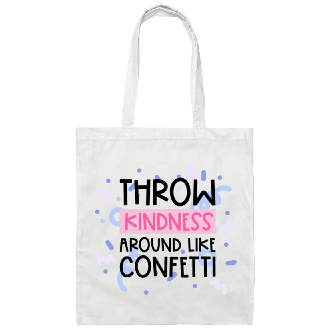 Throw Kindness Around Like Confetti Tote Bag